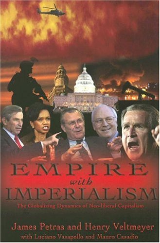 Empire with Imperialism: The Globalizing Dynamics of Neoliberal Capitalism