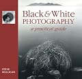 Black & White Photography: A Practical Guide