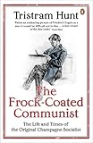 The Frock-Coated Communist: The Revolutionary Life of Friedrich Engels