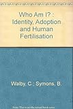 Who am I? : identity, adoption and human fertilisation