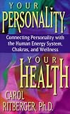 Your Personality, Your Health: Connecting Personality With the Human Energy System, Chakras and Wellness
