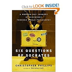 Six Questions of Socrates: A Modern-Day Journey of Discovery through World Philosophy