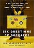 Six Questions of Socrates: A Modern-Day Journey of Discovery through World Philosophy