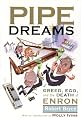 Pipe Dreams: Greed, Ego, and the Death of Enron
