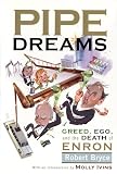 Pipe Dreams: Greed, Ego, and the Death of Enron