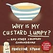 Why is My Custard Lumpy?: And Other Culinary Conundrums