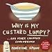 Why Is My Custard Lumpy?: And Other Culinary Conundrums