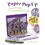 Paper Pop Up: 40 Dynamic Designs for Suprising Cards and Gifts