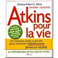 Atkins pour la vie : Une di�t�tique pauvre en glucides pour retrouver d�finitivement forme et vitalit�