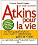 Atkins pour la vie : Une di�t�tique pauvre en glucides pour retrouver d�finitivement forme et vitalit�