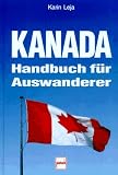 Kanada. Handbuch f�r Auswanderer - Karin Leja