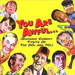 You Are Awful...But We Like You: Showbiz Comedy Titbits of the 60's and 70's