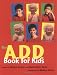 A.D.D. Book For Kids, The (Shelley Rotner's Early Childhood Library)