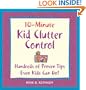 10-Minute Clutter Control For Kids: Hundreds of Proven Tips Even Kids Can Do!