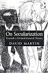 On Secularization: Towards A Revised General Theory