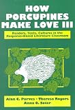 How Porcupines Make Love III: Readers, Texts, Cultures in the Response-Based Literature Classroom (2nd Edition)