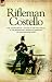 Rifleman Costello: The Adventures of a Soldier of the 95th (Rifles) in the Peninsular and Waterloo Campaigns of the Napoleonic Wars