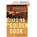 Guarding the Golden Door: American Immigration Policy and Immigrants since 1882