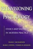 Reenvisioning Psychology: Moral Dimensions of Theory and Practice Frank C. Richardson, Blaine J. Fowers, Charles B. Guignon