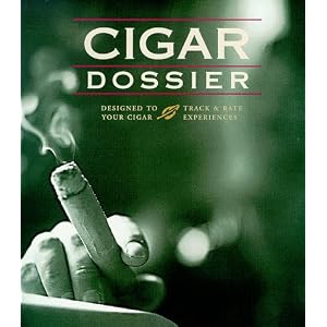 Cigar Dossier Designed to Track and Rate your Cigar Experiences by Shawn M. Preston