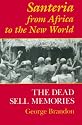 Santeria from Africa to the New World: The Dead Sell Memories (Blacks in the Diaspora)