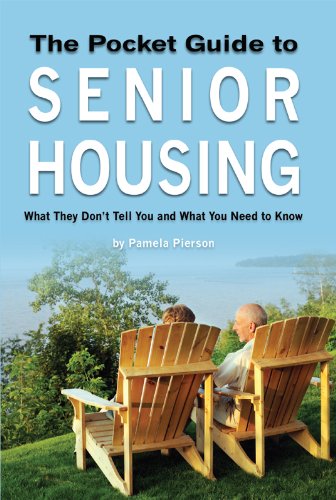 The Pocket Guide to Senior Housing: What They Don't Tell You and What You Need to Know