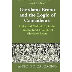 Giordano Bruno and the Logic of Coincidence: Unity and Multiplicity in the Philosophical Thought of Giordano Bruno (Renaissance and Baroque Studies and Texts)