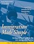 Immigration Made Simple: An Easy-to-Read Guide to the U.S. Immigration Process (Immigration Made Simple)