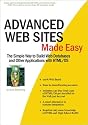 Advanced Web Sites Made Easy : The Simple Way to Build Web Databases and Other Applications with HTML/OS