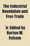 The Industrial Revolution and Free Trade