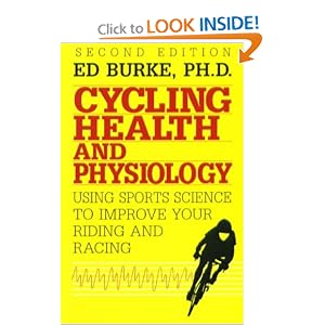 Cycling Health and Physiology: Using Sports Science To Improve Your Riding and Racing by Ed R. Burke