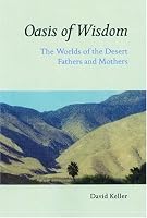 Oasis Of Wisdom: The Worlds Of The Desert Fathers And Mothers