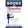 Books Are Tremendous: What They Represent to Some of Those Who Have Written, Read and Loved Them (Life-Changing Classics)