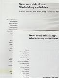 Wenn sonst nichts klappt: Wiederholung wiederholen, m - Audio-CD - Katja Diefenbach, Juliane Rebentisch, Josephine Pryde, Eran Schaerf, Diedrich Diederichsen, Gunter Reski, Tabea Metzel, Stephan Dillemuth, Stephan Geene, Judith Hopf