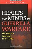 Hearts And Minds In Guerrilla Warfare: The Malayan Emergency 1948-1960