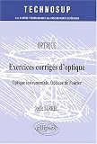 Exercices corrigés d'optique : Optique instrumentale - Optique de Fourier Exercices corrigés d'optique : Optique instrumentale - Optique de Fourier