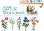Acrylic Workbook: A Complete Course in Ten Lessons
