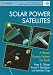 Solar Power Satellites: A Space Energy System for Earth (Wiley-Praxis Series in Space Science & Space Technology)