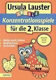 Konzentrationsspiele f&uuml;r die 2 - Klasse: Spielerisch - einfach, erfolgreich - Ursula Lauster