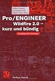 Pro/ENGINEER Wildfire 2.0 - kurz und buendig. Grundlagen fuer Einsteiger
