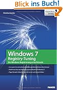 Windows 7 Registry-Tuning - versteckte und undokumentierte Funktionen nutzen, Tipps f�r mehr Sicherheit und Fehlersuche