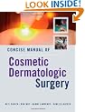 Concise Manual of Cosmetic Dermatologic Surgery