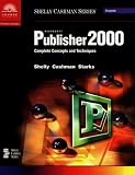 Microsoft Publisher 2000: Complete Concepts and Techniques (Shelly Cashman Series)