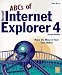 The ABCs of Microsoft Internet Explorer 4