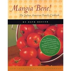 Mangia Bene!: The Italian American Family Cookbook