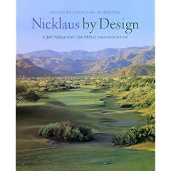 Nicklaus by Design: Golf Course Strategy and Architecture