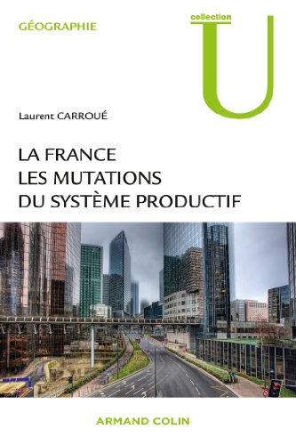 Download La France : les mutations des systèmes productifs (Géographie) Download La France : les mutations des systèmes productifs (Géographie)