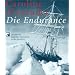 Die Endurance: Shackletons legend�re Expedition in die Antarktis