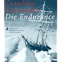 Die Endurance: Shackletons legend�re Expedition in die Antarktis