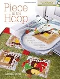 Piece in the Hoop: 20 Quilt Projects + 40 Machine Embroidery Designs